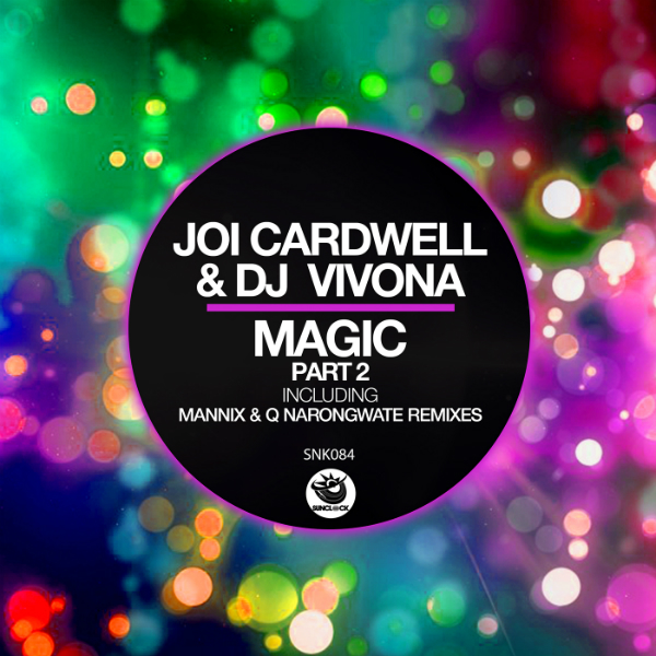 Joi Cardwell & Dj Vivona - Magic, Pt.2 (Incl. Mannix and Q Narongwate Remixes) - SNK084 Cover